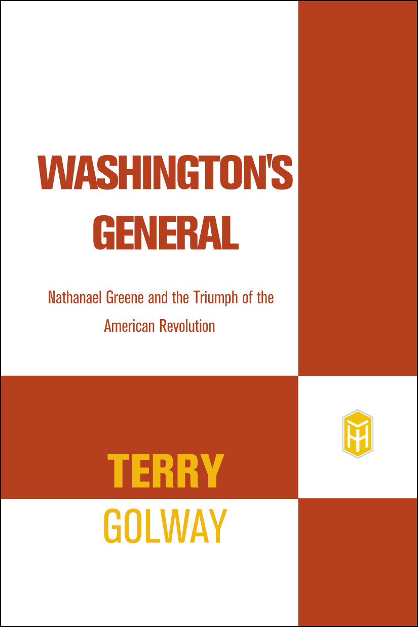 Washingtons General Nathanael Greene And The Triumph Of The American Revolution 1st Golway Terry