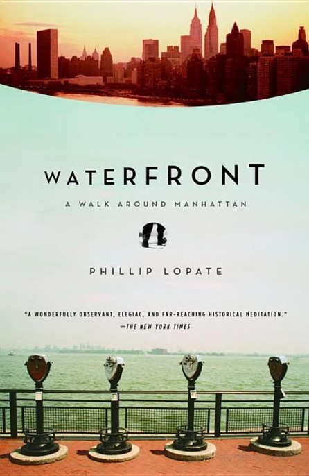 Waterfront A Walk Around Manhattan Lopate Phillip