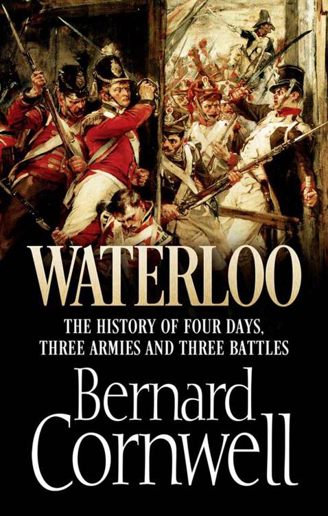 Waterloo The History Of Four Days Three Armies And Three Battles Cornwell Bernard