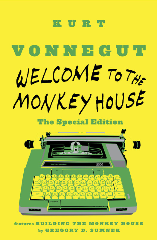Welcome To The Monkey House The Special Edition Kurt Vonnegut Gregory D Sumner