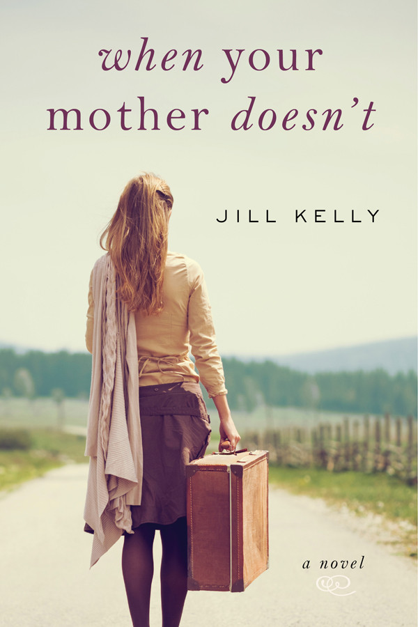 When Your Mother Doesnt Kelly Jill