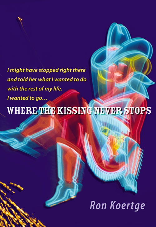Where The Kissing Never Stops Koertge Ron