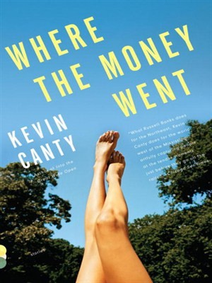 Where The Money Went Stories Canty Kevin