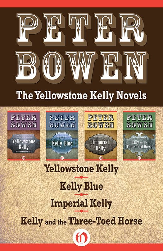 Yellowstone Kelly 0104 The Yellowstone Kelly Novels Peter Bowen