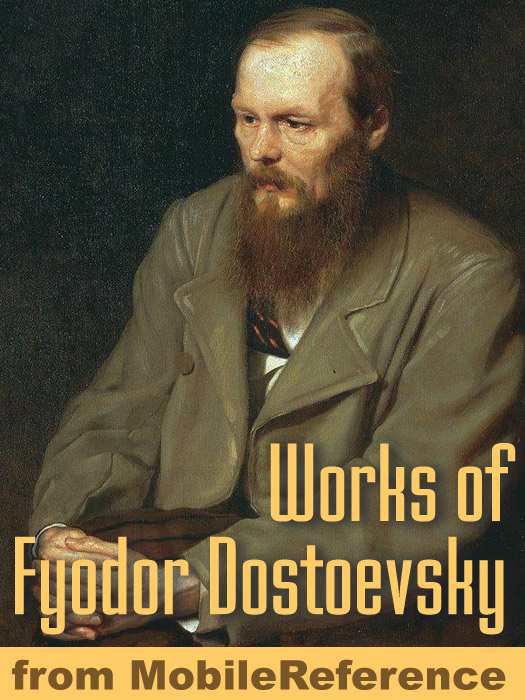 Complete Works Of Fyodor Dostoevsky From Mobilereference Mobilereference Dostoevsky Fyodor