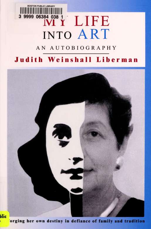 My Life Into Art Weinshall Liberman Judith