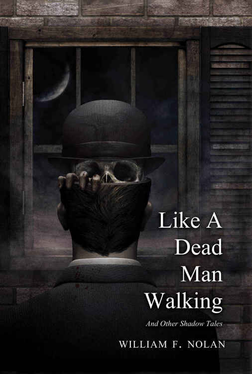 Like A Dead Man Walking William F Nolan