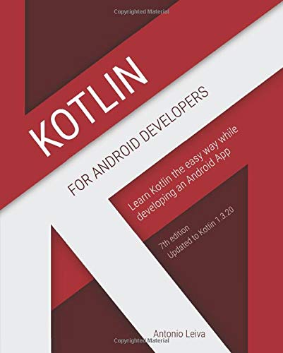 Kotlin For Android Developers Learn Kotlin The Easy Way While Developing An Android App 1st Leiva Antonio