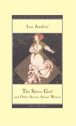 The Slave Girl And Other Stories About Women Andri Ivo Milutinovi Zoran Gorup Radmila J