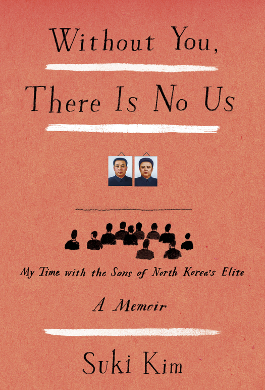 Without You There Is No Us My Time With The Sons Of North Koreas Elite Kim Suki