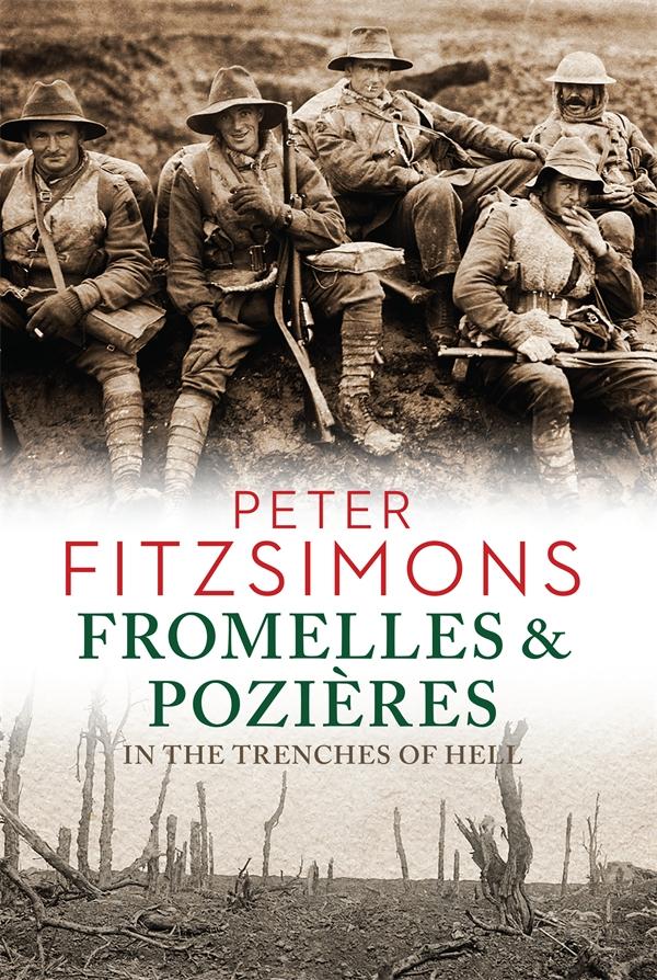 Fromelles And Pozires In The Trenches Of Hell 2015 Peter Fitzsimons