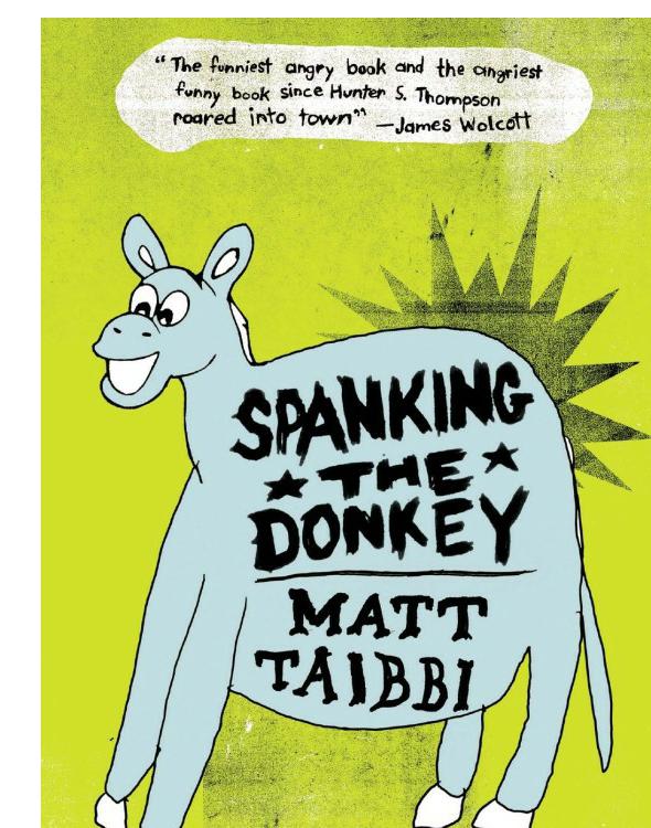 Spanking The Donkey Dispatches From The Dumb Season Matt Taibbi