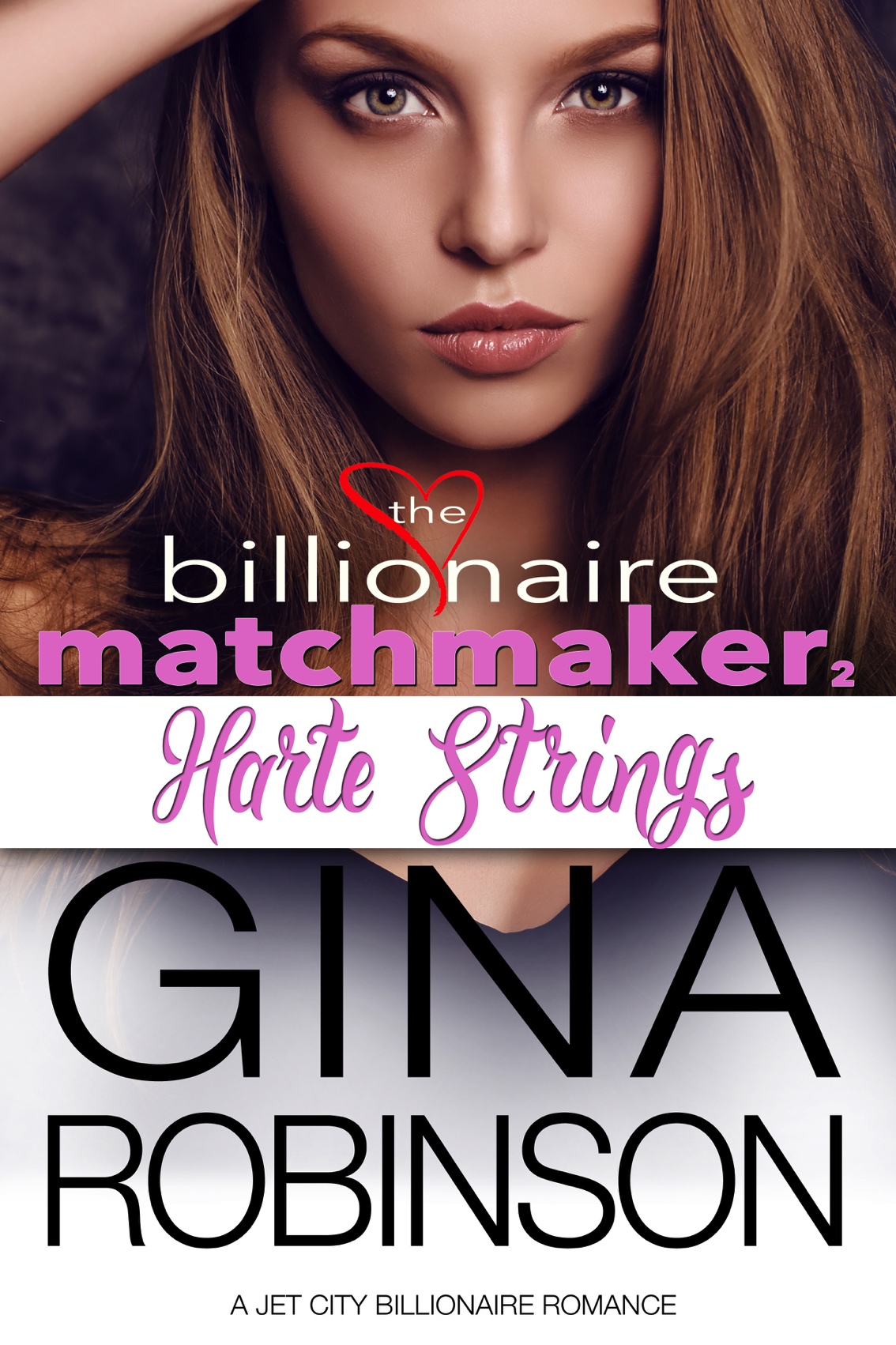 Harte Strings Billionaire Matchmaker 2 1st Edition Robinson Gina