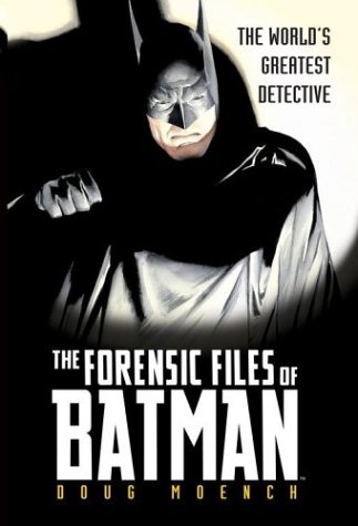 The Forensic Files Of Batman First Edition Doug Moench
