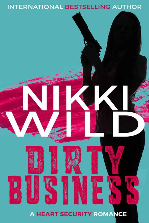 Dirty Business A Heart Security Romance Nikki Wild