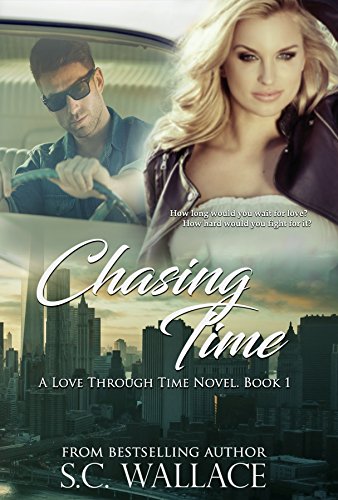 Chasing Time A Love Through Time 1 1st Edition Stephany Wallace