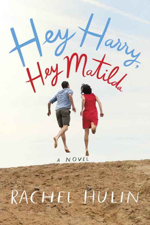 Hey Harry Hey Matilda A Novel Hulin Rachel
