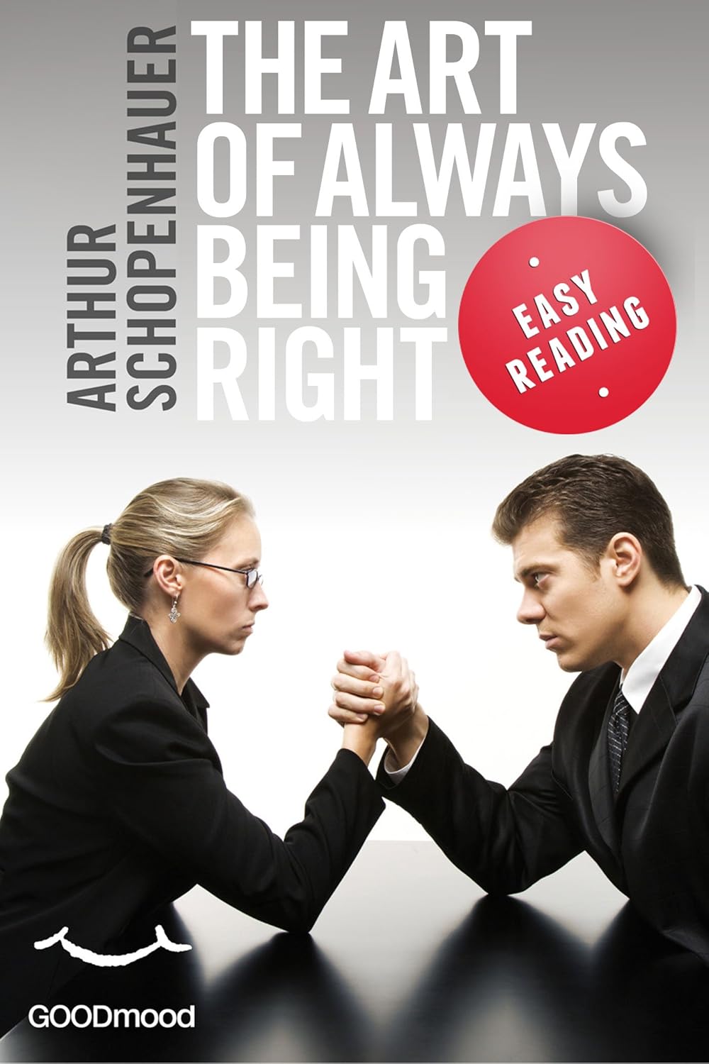 The Art Of Always Being Right Arthur Schopenhauer A C Grayling