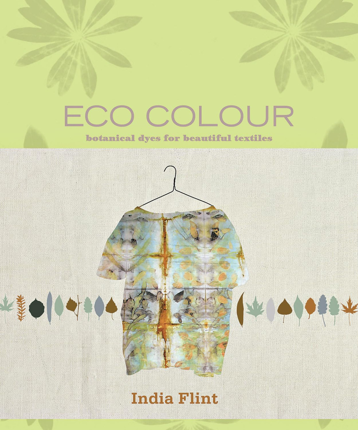 Eco Colour Botanical Dyes For Beautiful Textiles 2008th Edition India Flint