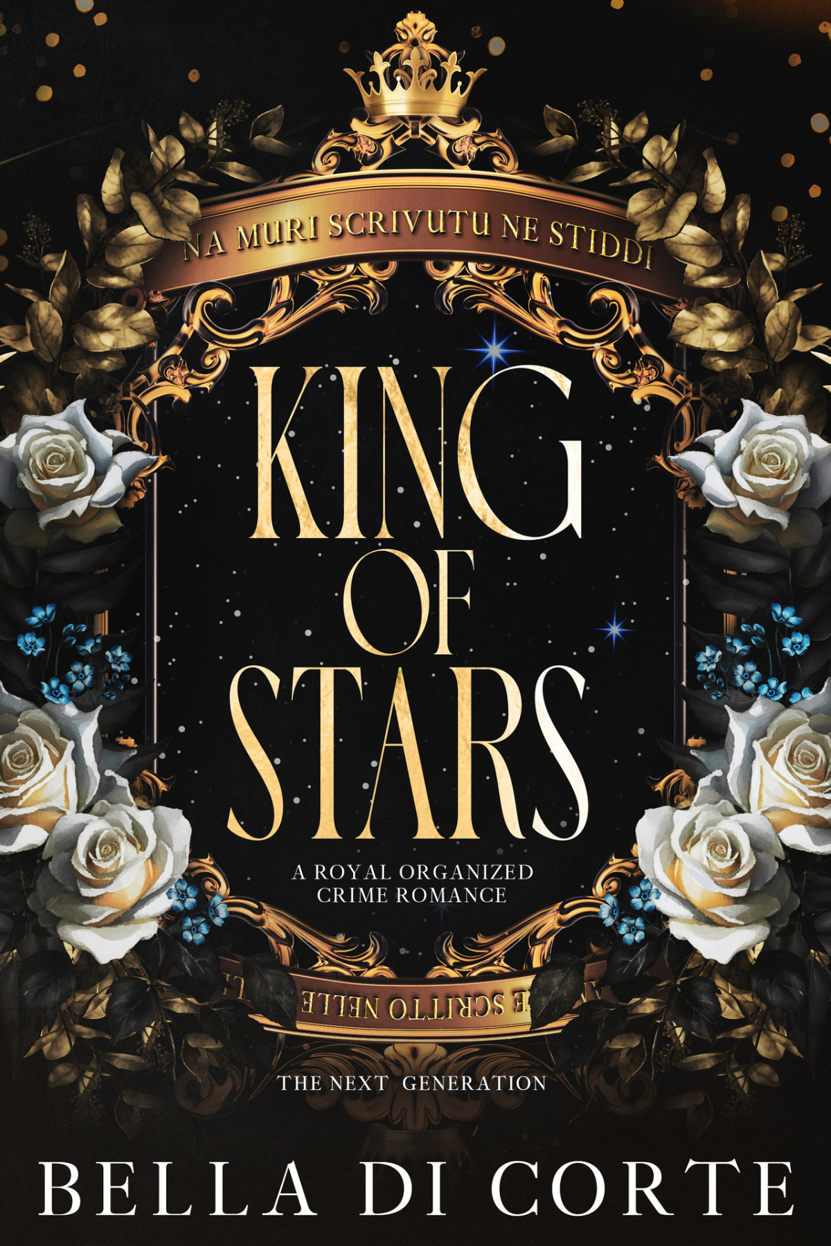 King Of Stars A Royal Organized Crime Romance The Next Generation Book 2 Di Corte