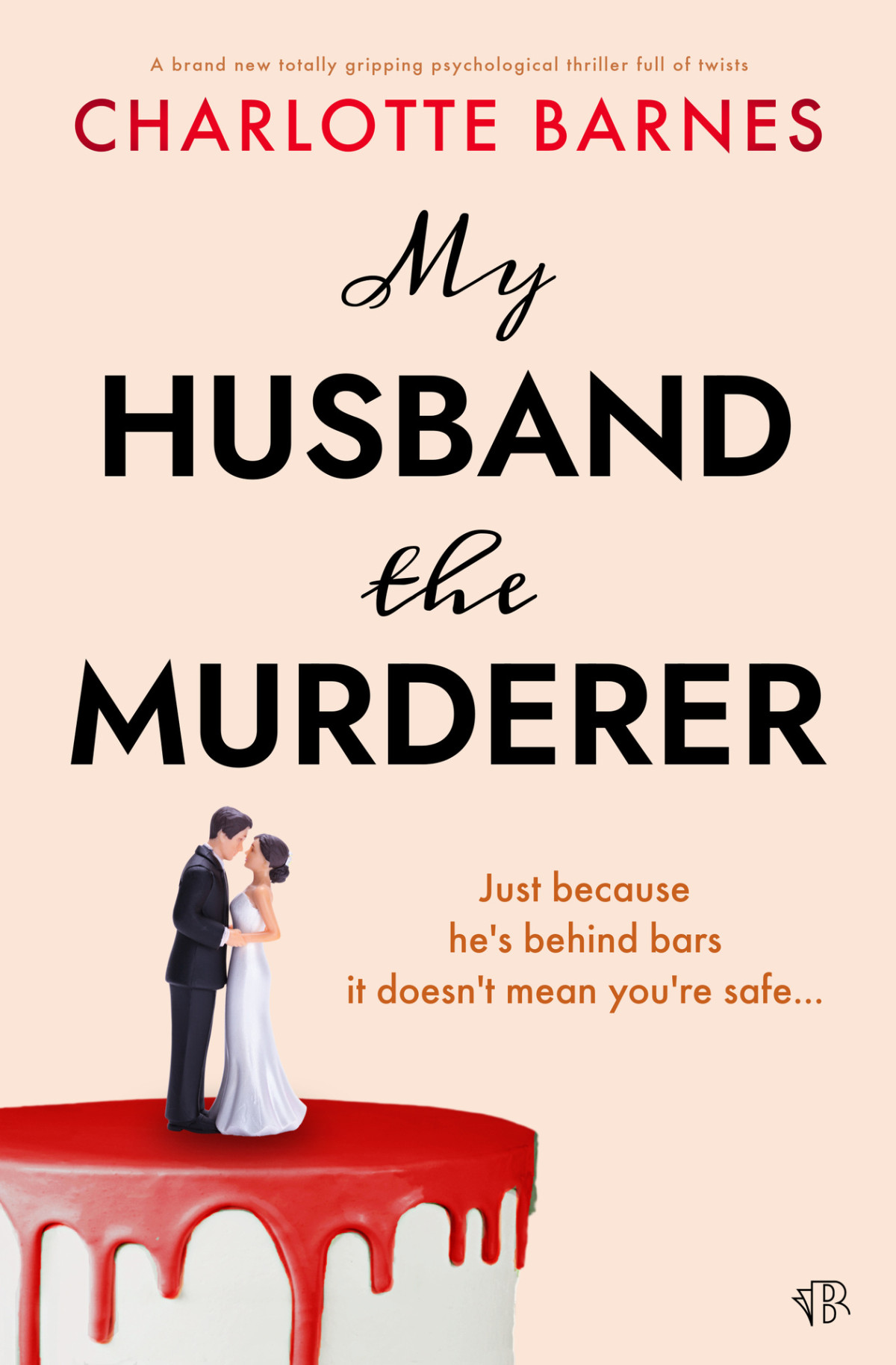 My Husband The Murderer A Brand New Totally Gripping Psychological Thriller Full Of Twists Charlotte Barnes