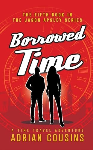 Borrowed Time A Time Travel Adventure Adrian Cousins