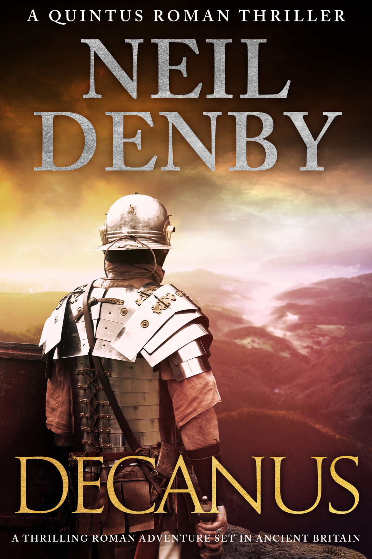 Decanus A Thrilling Roman Adventure Set In Ancient Britain Neil Denby