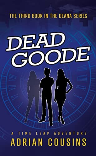 Dead Goode A Time Leap Adventure Adrian Cousins