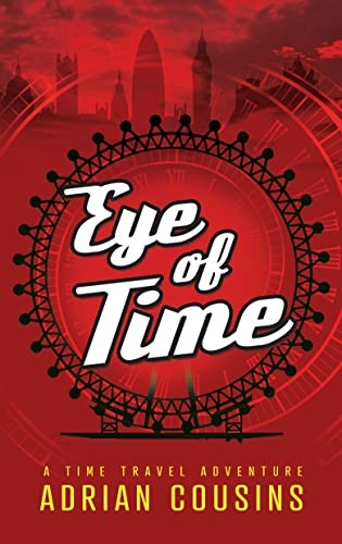Eye Of Time A Time Travel Adventure Adrian Cousins