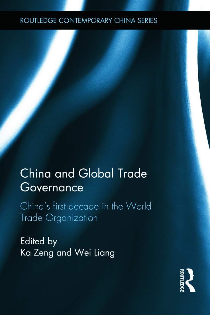 China And Global Trade Governance Chinas First Decade In The World Trade Organization 2013th Edition Ka Zeng