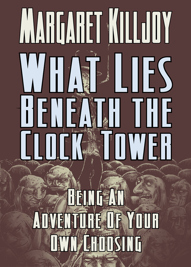 What Lies Beneath The Clock Tower Margaret Killjoy