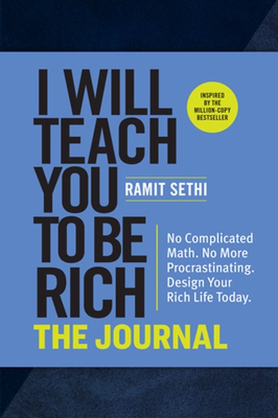 I Will Teach You To Be Rich The Journal No Complicated Math No More Procrastinating Design Your Rich Life Today Ramit Sethi