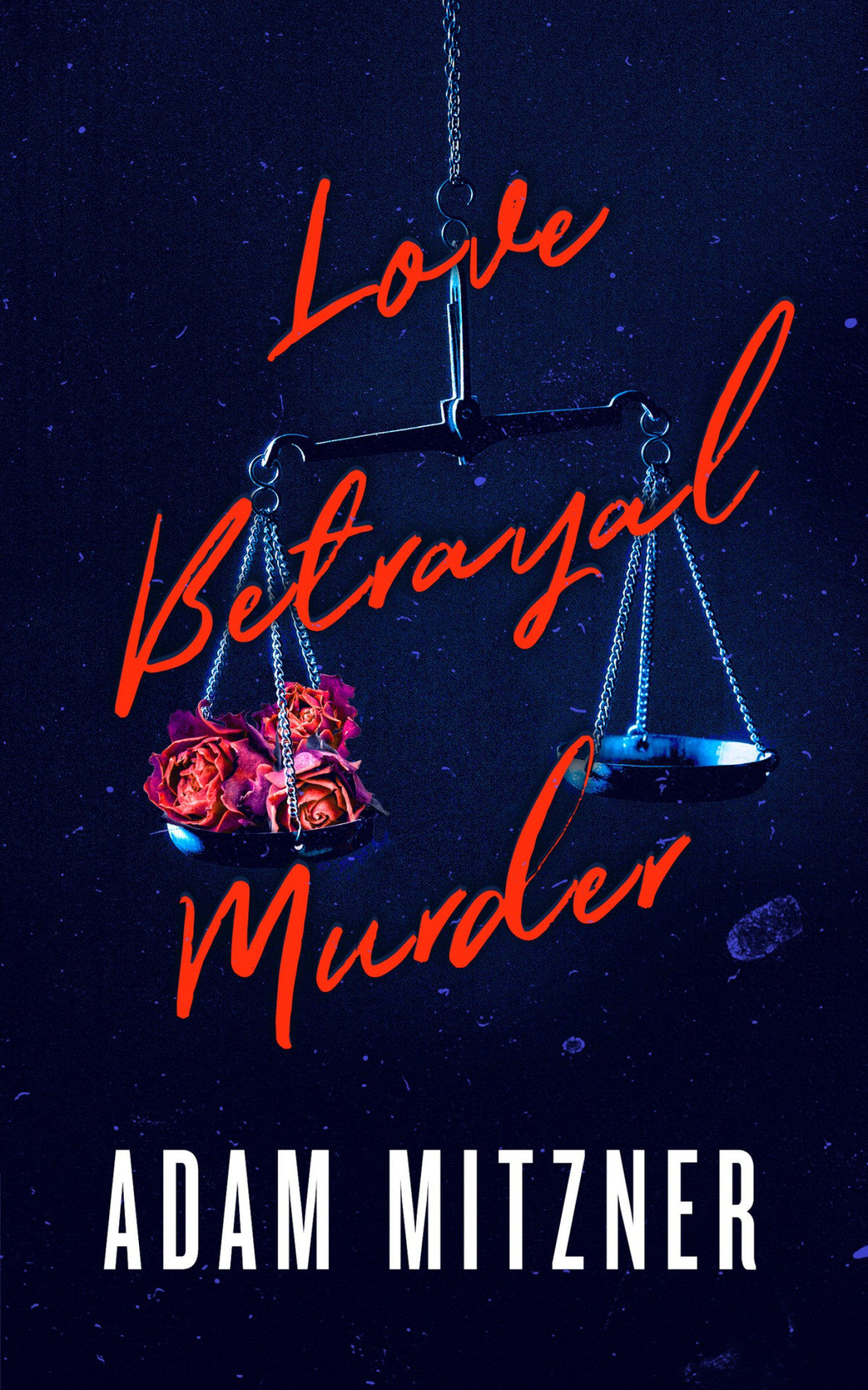 Love Betrayal Murder Adam Mitzner