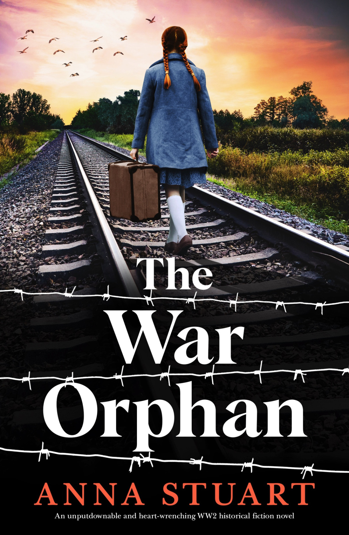 The War Orphan An Unputdownable And Heartwrenching Ww2 Historical Fiction Novel Anna Stuart