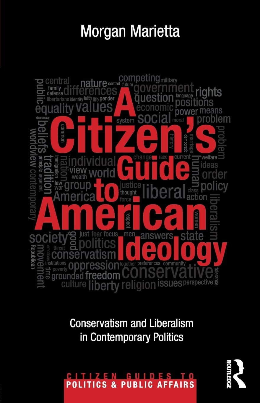 A Citizens Guide To American Ideology 2012th Edition Morgan Marietta