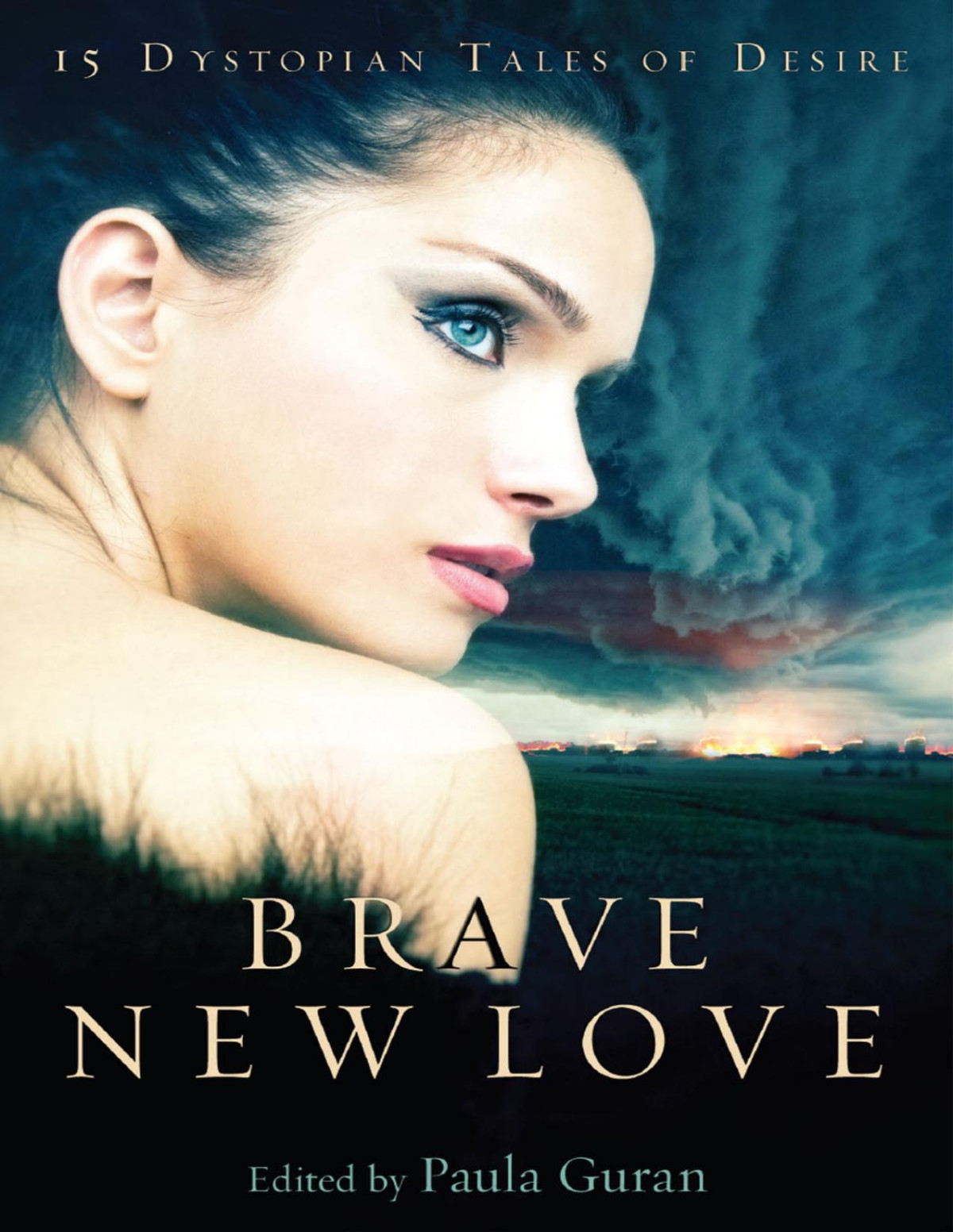 Brave New Love 15 Dystopian Tales Of Desire Paula Guran