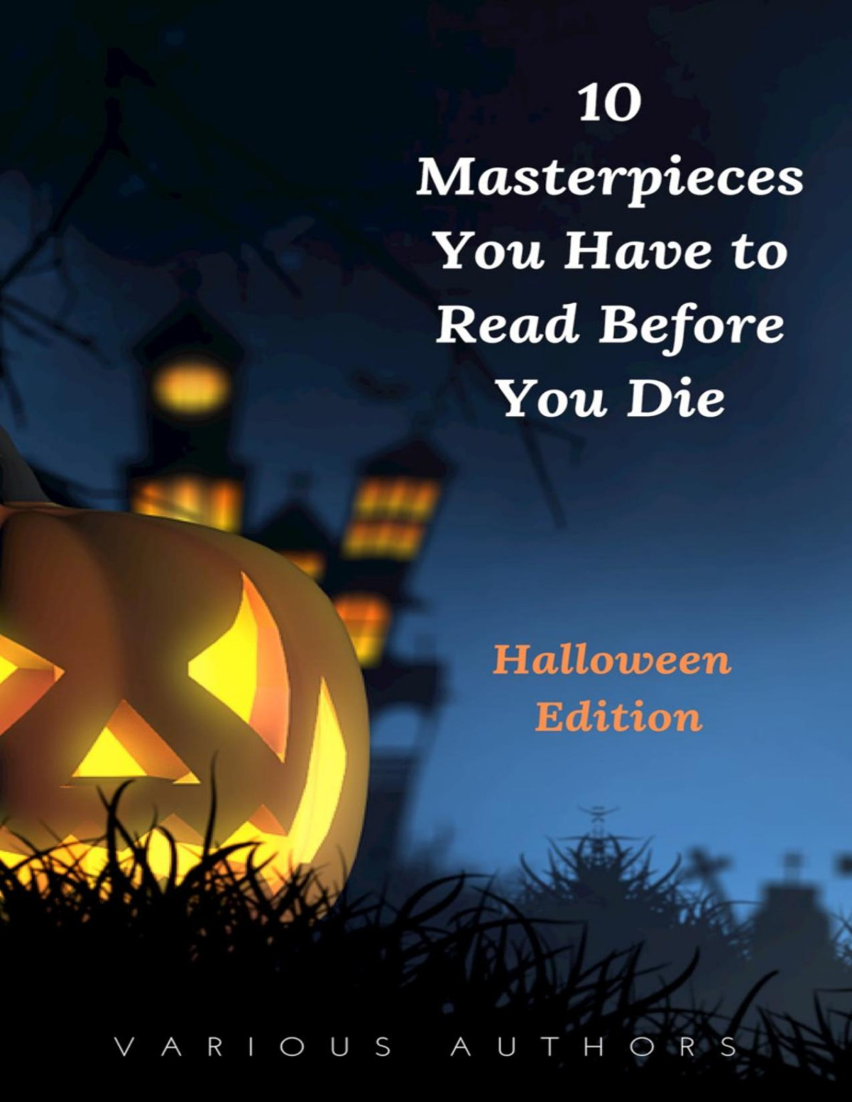 10 Masterpieces You Have To Read Before You Die Halloween Edition Paula Guran H P Lovecraft Washington Irving Robert Louis Stevenson Henry James William Black