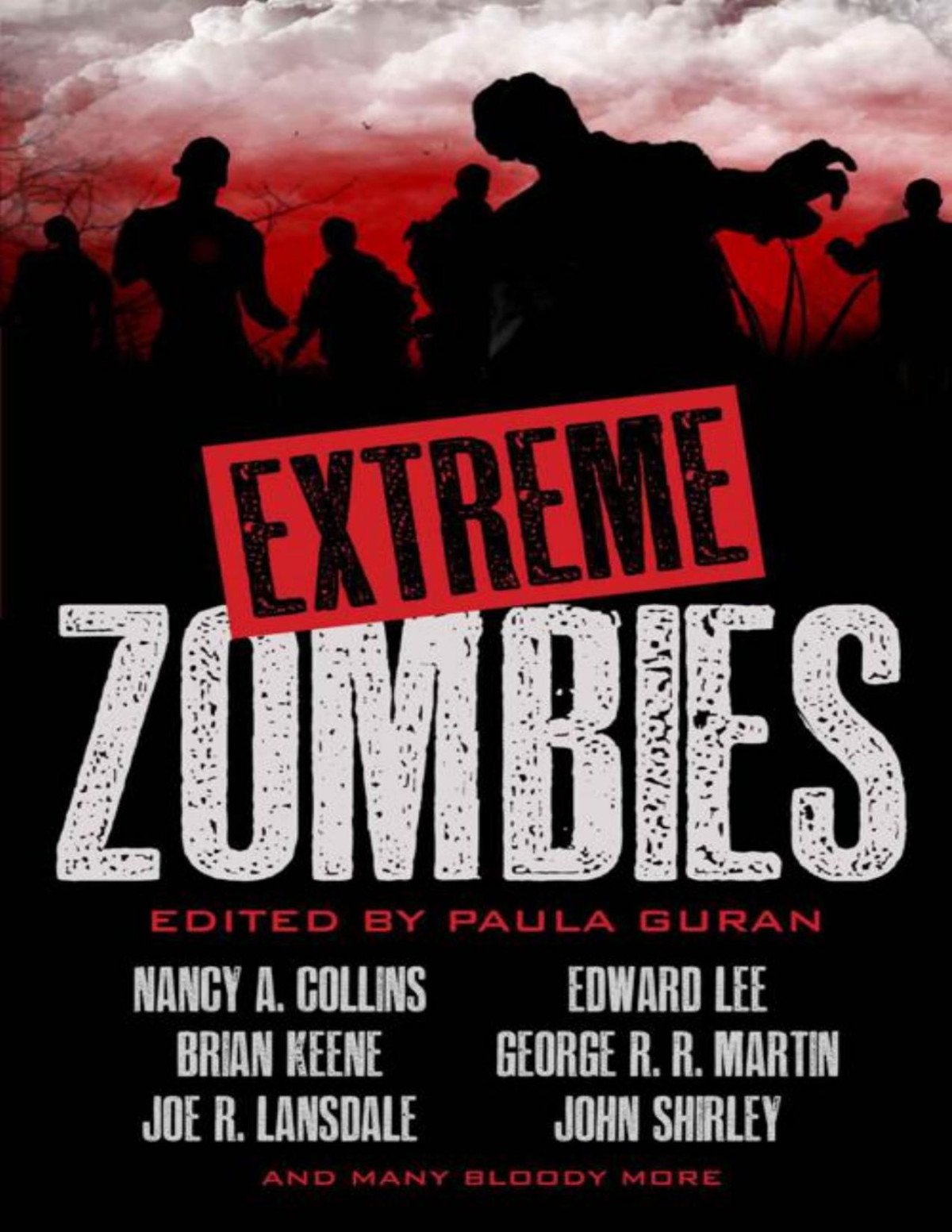 Extreme Zombies Paula Guran Nancy A Collins Brian Keene Joe R Lansdale Edward Lee George R R Martin John Shirley