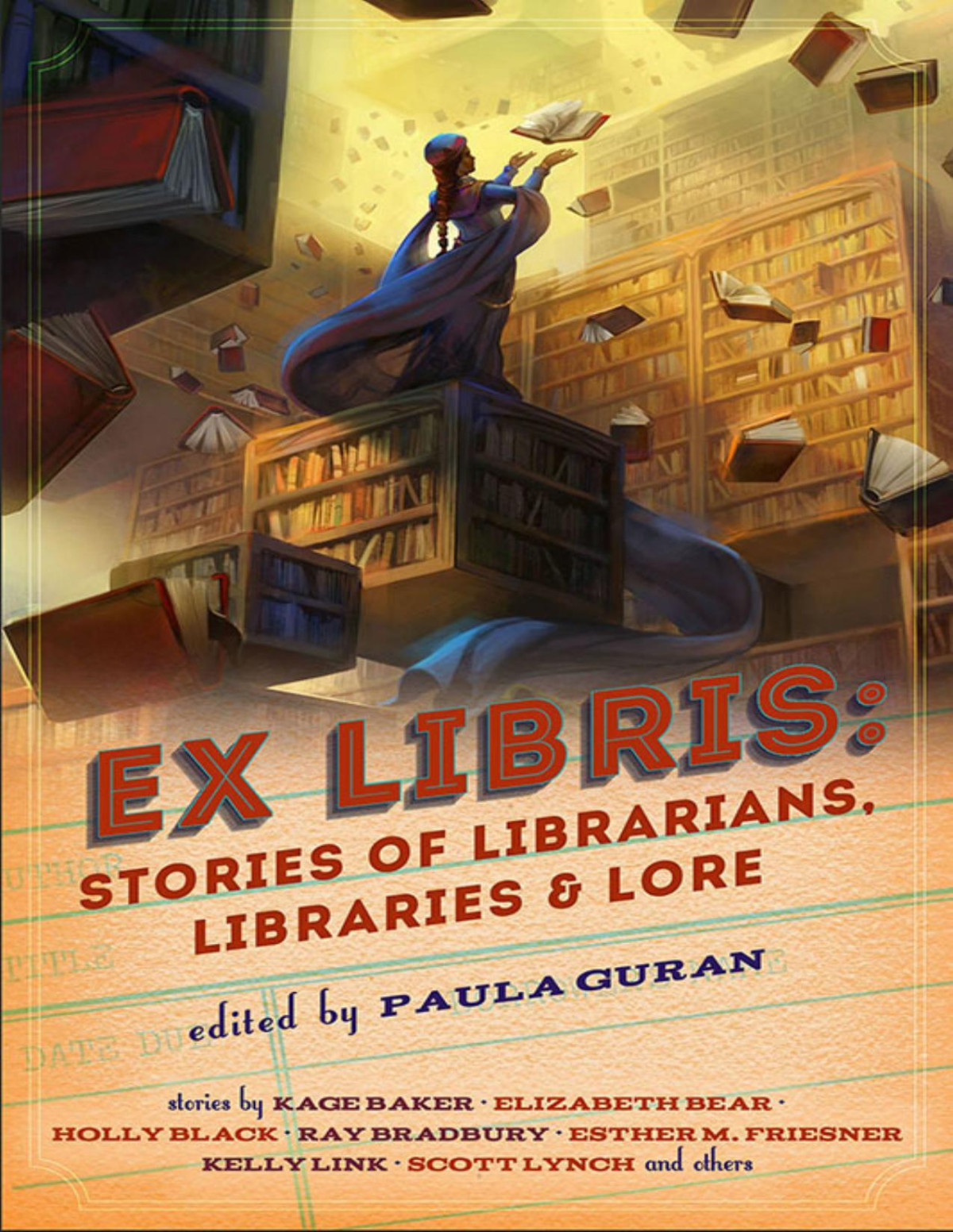 Ex Libris Stories Of Librarians Libraries Lore Paula Guran Kage Baker Eliabeth Bear Holly Black Ray Bradbury Esther M Friesner