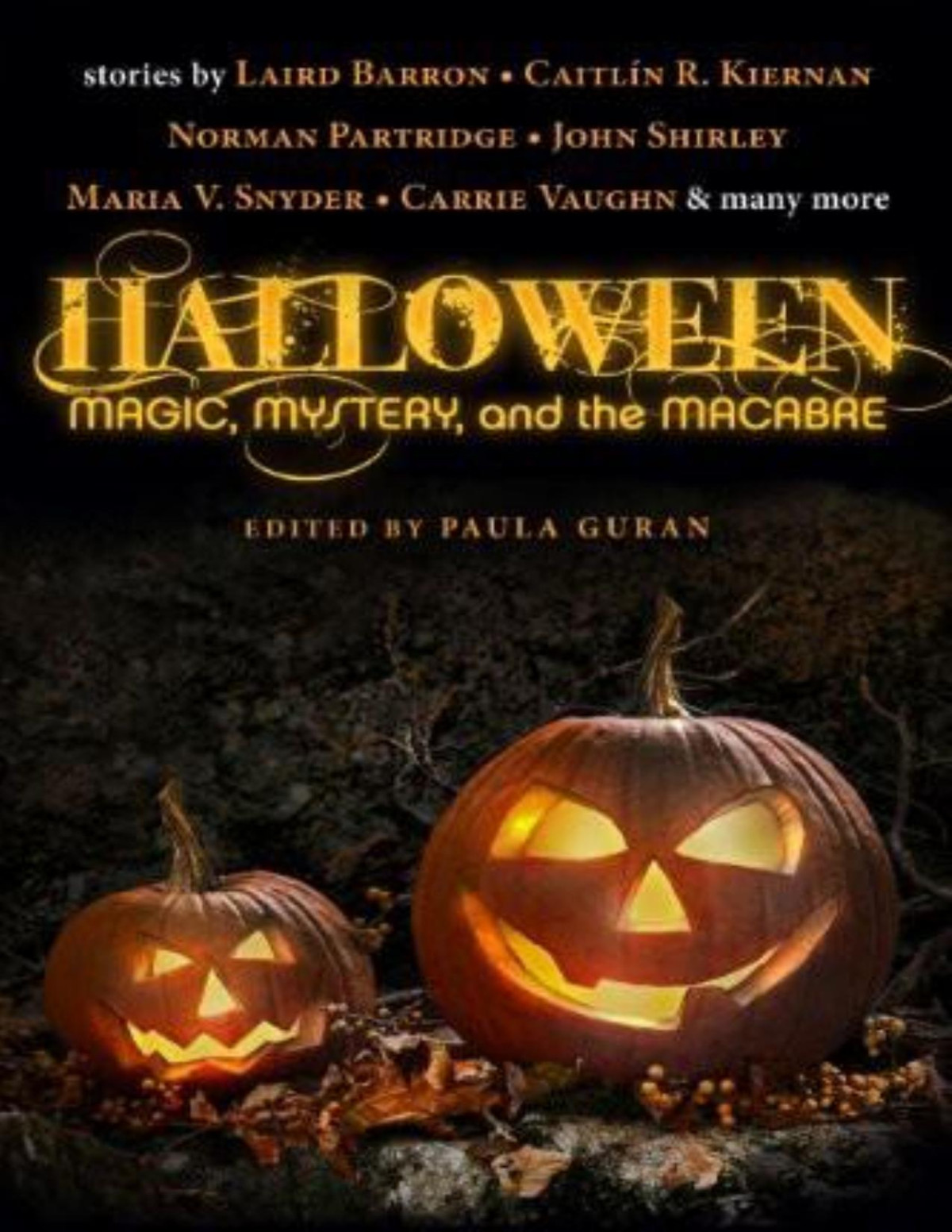 Halloween Magic Mystery And The Macabre Paula Guran Laird Barron Caitlin R Kiernan Norman Partridge John Shirley Maria V Snyder Carrie Vaughn