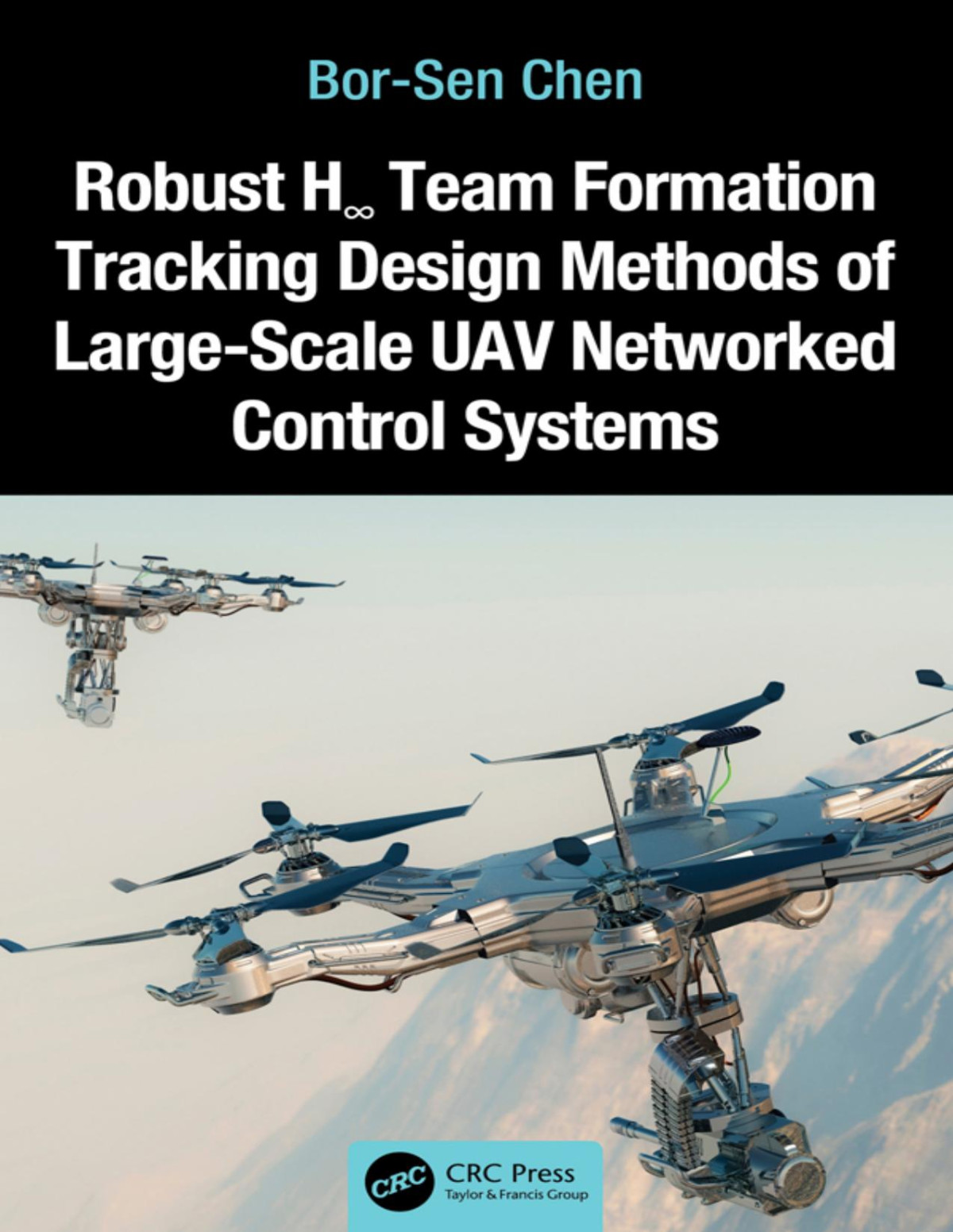 Robust H Team Formation Tracking Design Methods Of Largescale Uav Networked Control Systems Borsen Chen