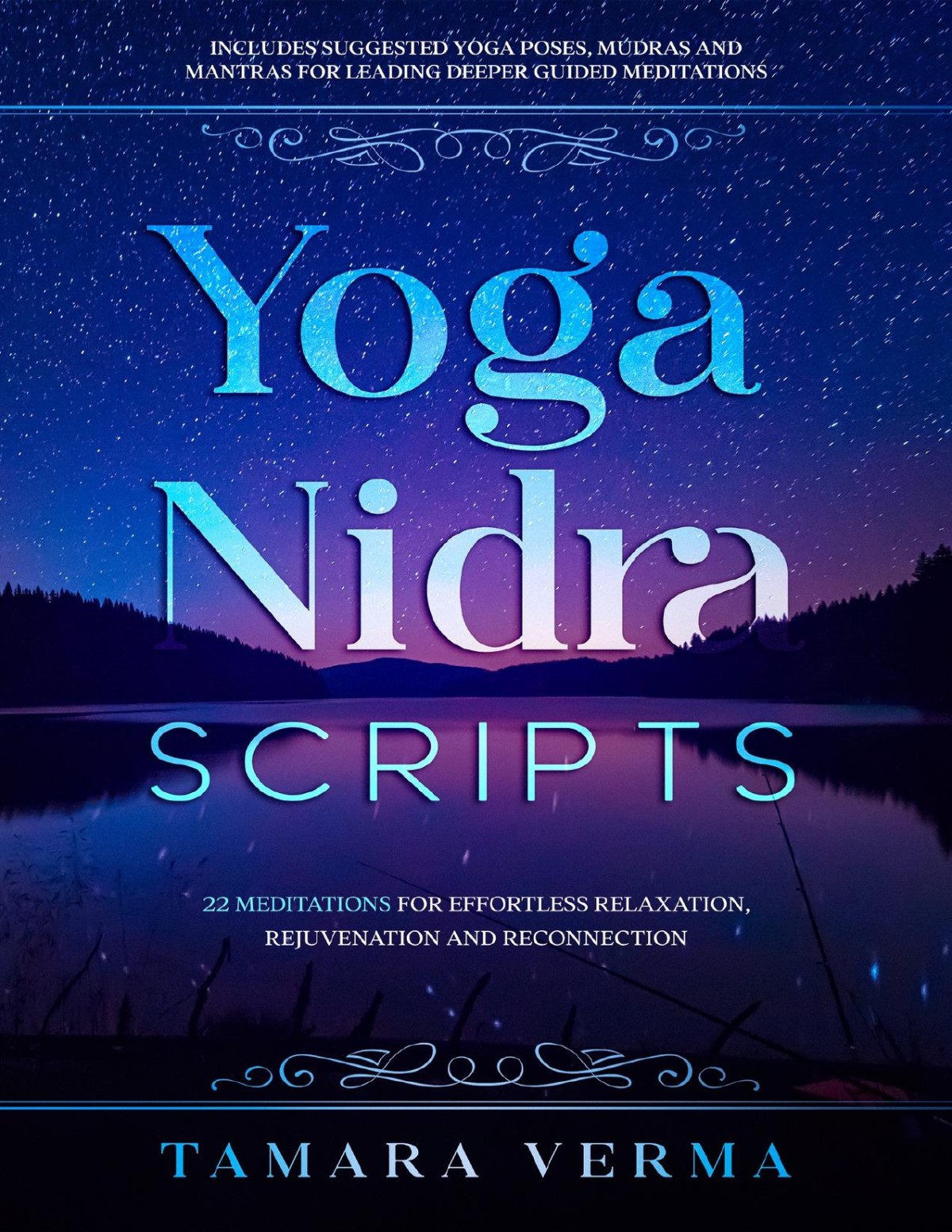 Yoga Nidra Scripts 22 Meditations For Effortless Relaxation Rejuvenation And Reconnection Verma