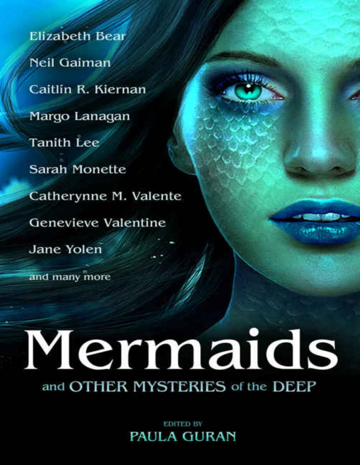 Mermaids And Other Mysteries Of The Deep Paula Guran Elizabeth Bear Jane Yolen Caitlin R Kiernan Tanith Lee Margo Lanagan Neil Gaiman Katherine Addison Catherynne M Valente