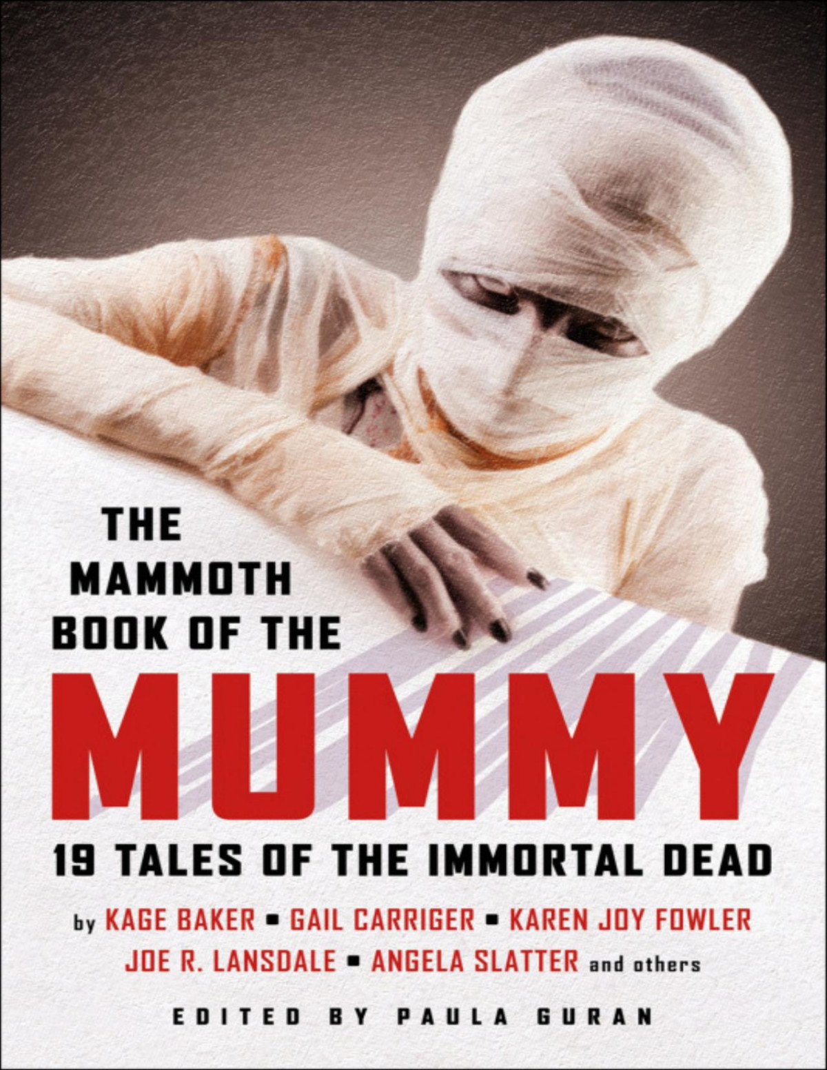 The Mammoth Book Of The Mummy 19 Tales Of The Immortal Dead Paula Guran Kage Baker Gail Carriger Karen Joy Fowler Joe R Lansdale Kim Newman