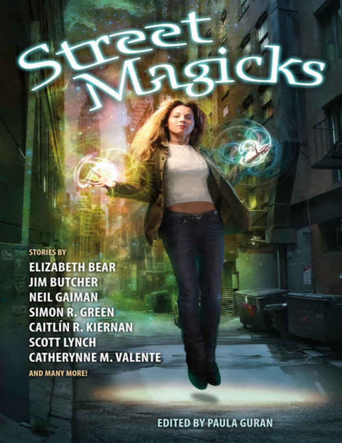 Street Magicks Paula Guran Elizabeth Bear Jim Butcher Neil Gaiman Simon R Green Caitlin R Kiernan Scott Lynch Catherynne M Valente
