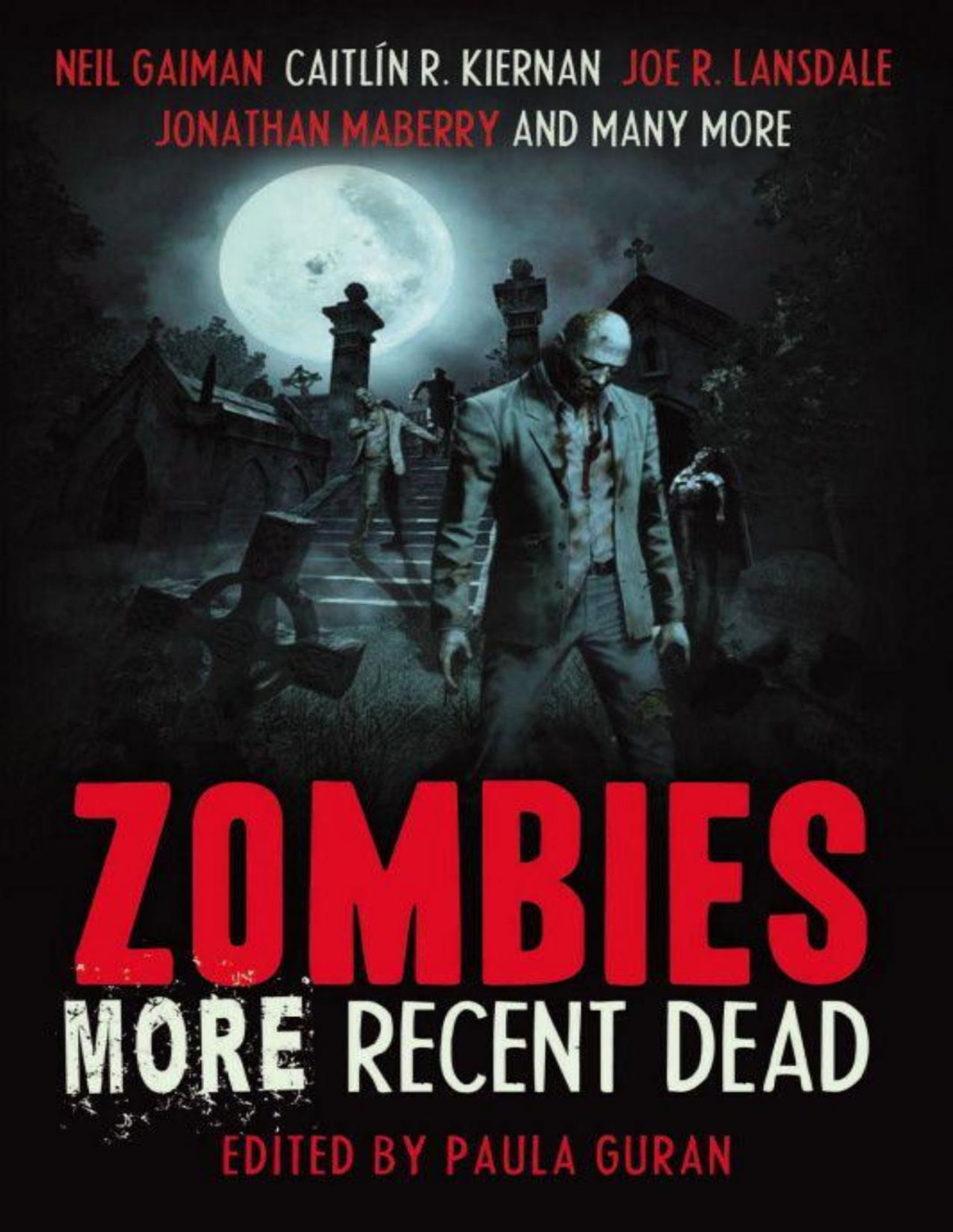 Zombies More Recent Dead Paula Guran Jay Wilburn Mike Carey Stephen Graham Jones Caitlin R Kiernan Neil Gaiman