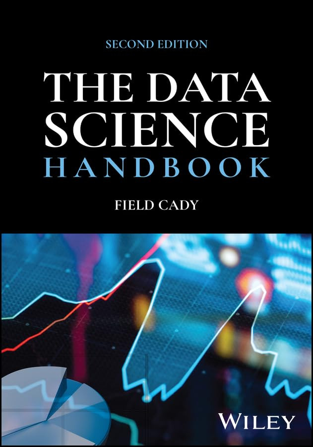 The Data Science Handbook 2nd Edition 2nd Edition Field Cady