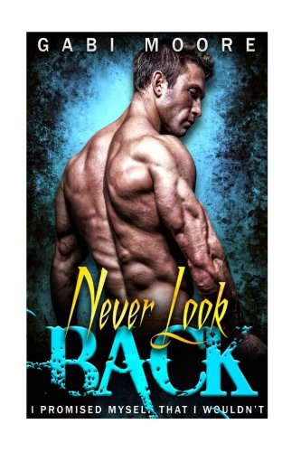 Never Look Back A Gripping Bad Boy Mafia Romance Moore Gabi