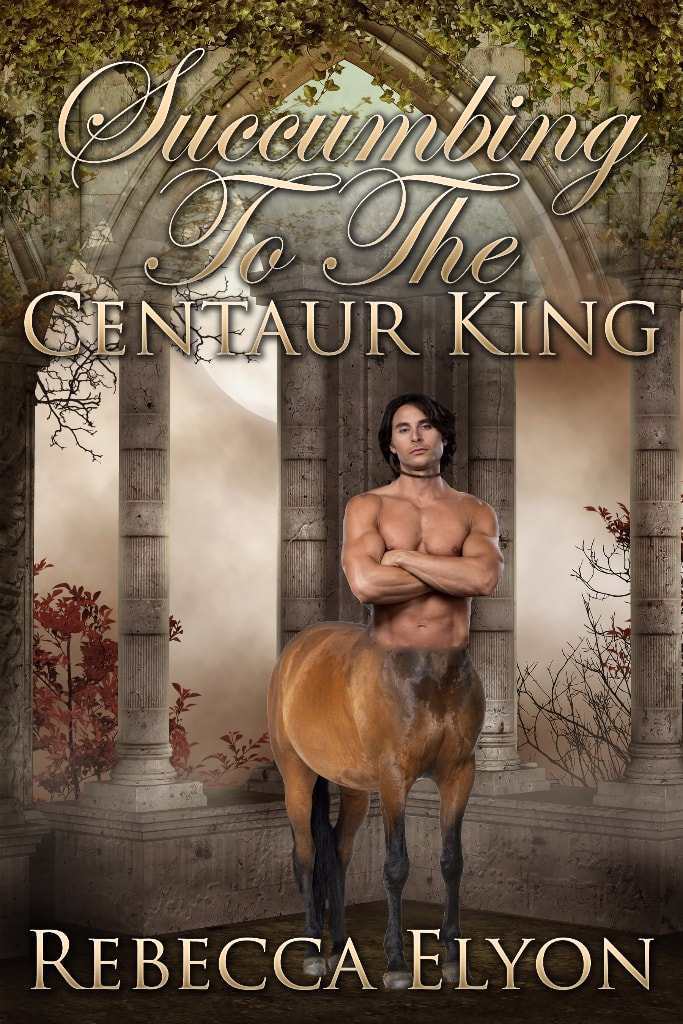 Succumbing To The Centaur King Elyon Rebecca