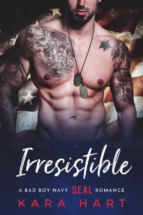 Irresistible A Bad Boy Navy Seal Romance Hart Kara